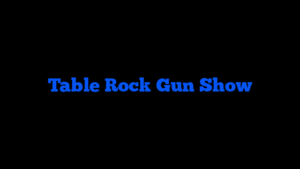 Table Rock Gun Show
