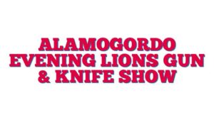 Alamogordo Evening Lions Gun & Knife Show