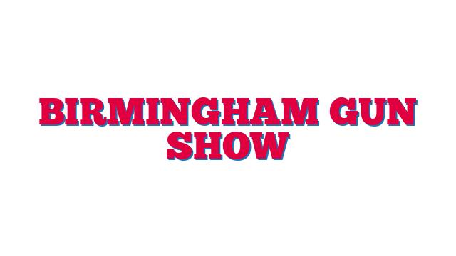 Birmingham Gun Show