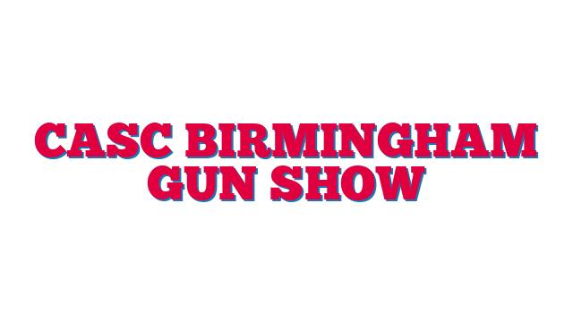 CASC Birmingham Gun Show