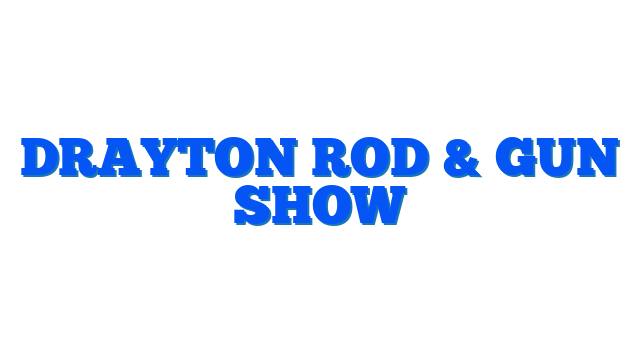 Drayton Rod & Gun Show Drayton Rod & Gun Show