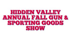 Hidden Valley Annual Fall Gun & Sporting Goods Show