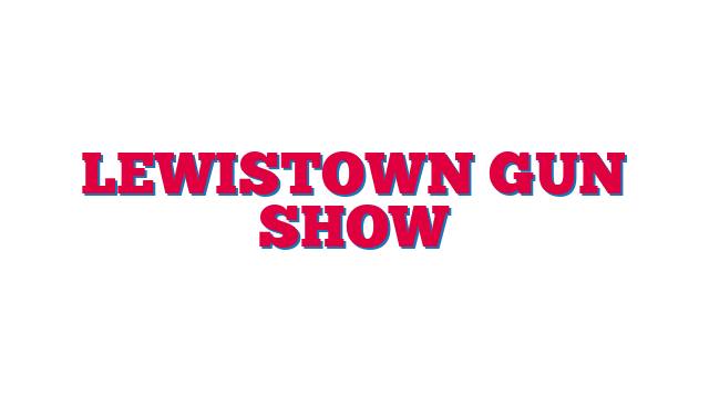 Lewistown Gun Show