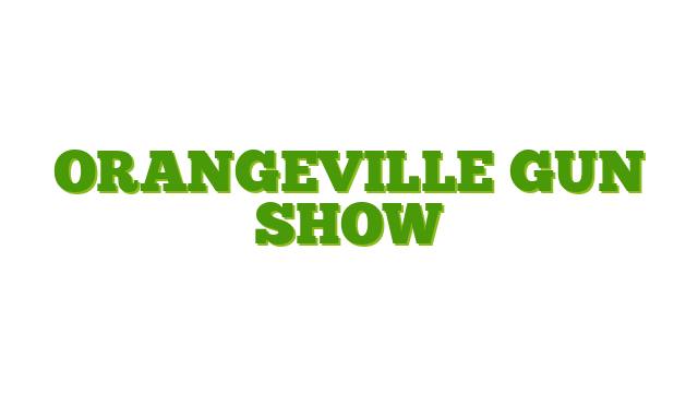 Orangeville Gun Show Orangeville Gun Show