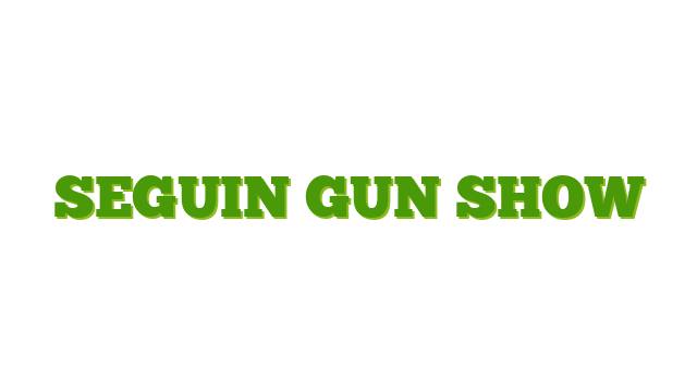 Seguin Gun Show