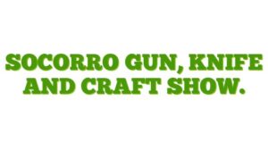 Socorro Gun, Knife and Craft Show.