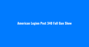 American Legion Post 340 Fall Gun Show
