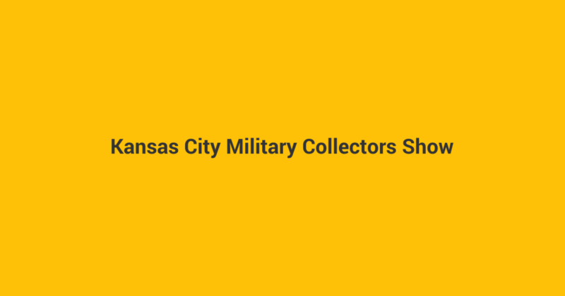 Kansas City Military Collectors Show
