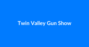 Twin Valley Gun Show