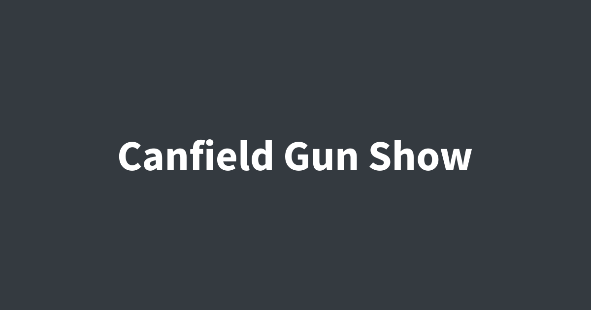 Canfield Gun Show Canfield Gun Show