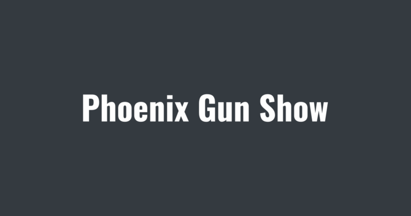 Phoenix Gun Show Phoenix Gun Show